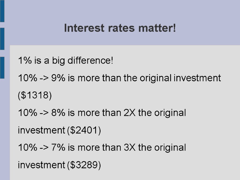 Interest rates matter! 1% is a big difference! 10% -> 9% is more than